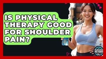 Is Physical Therapy Good For Shoulder Pain? - Running Beyond Limits