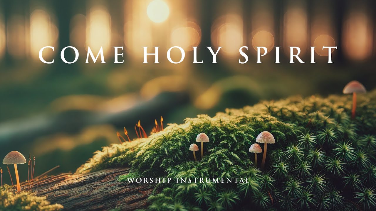 COME HOLY SPIRIT - Soothing Worship Instrumental for Prayer, Devotion, and Peace