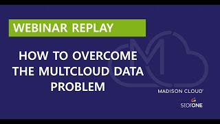 WEBINAR: HOW TO OVERCOME THE MULTICLOUD DATA PROBLEM