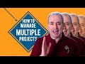 How to Manage Multiple Projects