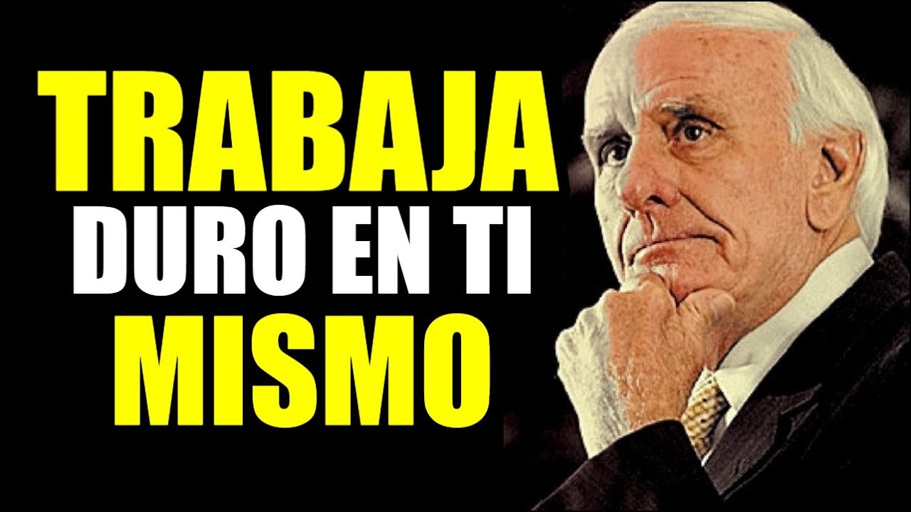 Trabaja Más Duro En Ti Mismo Que En Tu Trabajo | Jim Rohn en español ...
