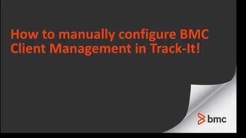 How to manually configure BMC Client Management in Track It!