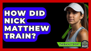 How Did Nick Matthew Train? - The Racket Xpert