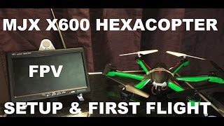 MJX X600 Hexacopter FPV Setup & First Flight.