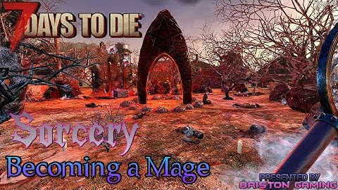 7 Days To Die Sorcery Episode 1 Becoming a Mage