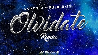 Olvidate -Dj Manias Mix- La Konga Ft Rusherking