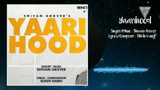 Yaarihood | Singer/Music : Shivam Grover | Lyrics/Composer : Sukhi Kang | Stills : Anand Kamal Singh