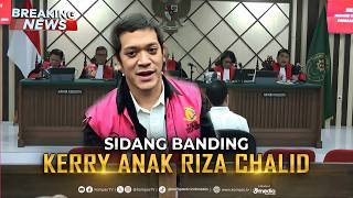 BREAKING NEWS - Sidang Banding Kerry Anak Riza Chalid Kasus Korupsi Minyak Mentah