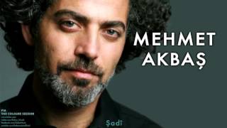 Mehmet Akbaş - Şadî [ Pia © 2012 Kalan Müzik ]