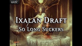 Ixalan Draft So Long Suckers - Match 2
