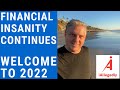 The Financial Insanity Continues - Welcome to 2022