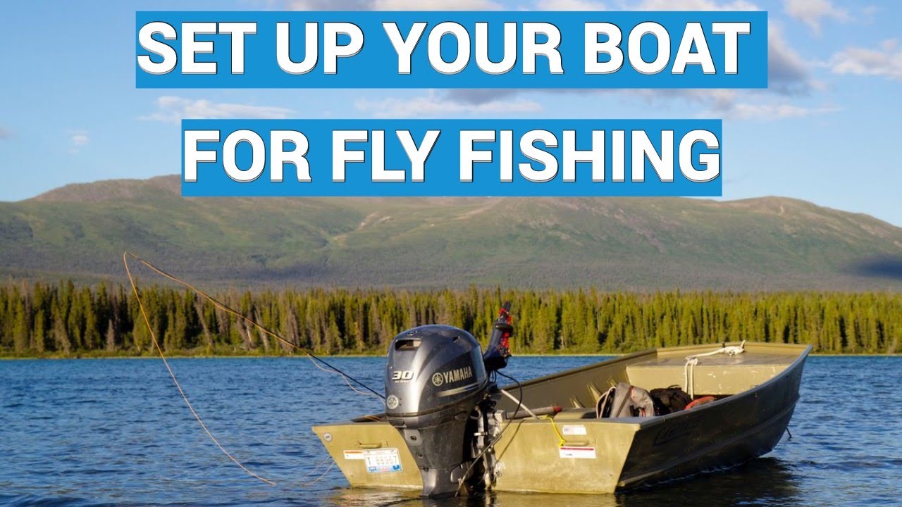 How to Setup A Boat for Fly Fishing YouTube