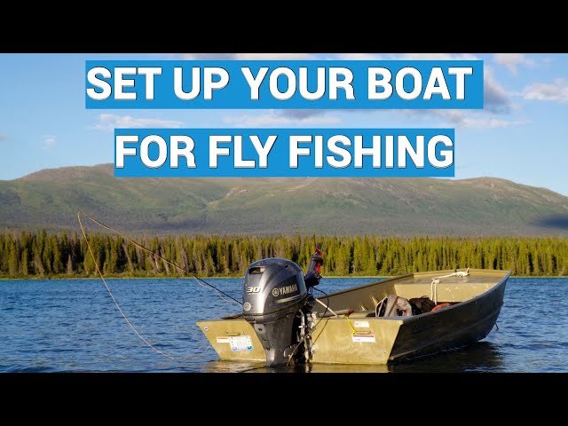 How to Setup A Boat for Fly Fishing 