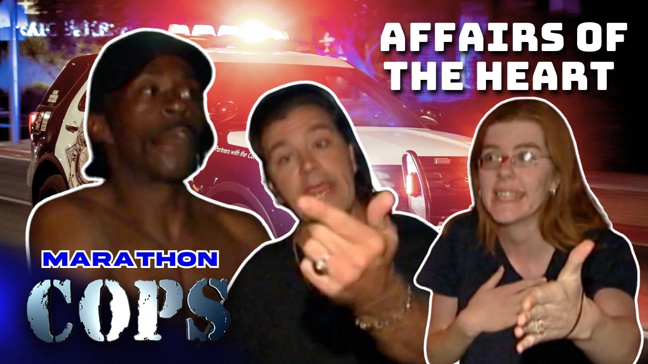 Affairs of the Heart | Mini Marathon | COPS TV Show