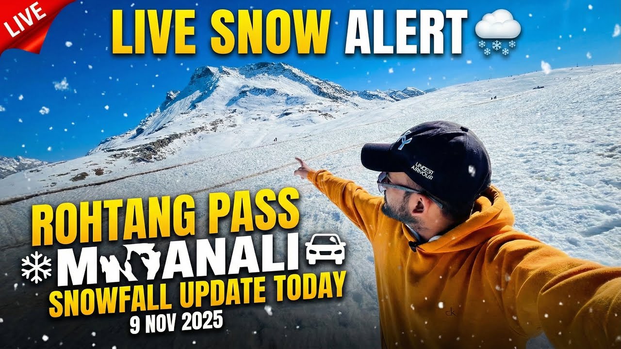 ❄️ Rohtang Pass Manali Snowfall Update Today | 9 Nov 2025 | Live Snow Alert 🌨️🚗