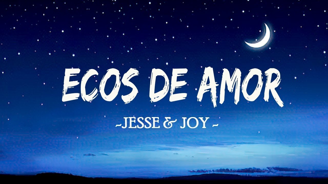 JESSE & JOY Ecos de Amor Letra\Lyrics YouTube JESSE & JOY Ecos de Amor Letra\Lyrics YouTube