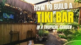 HOW TO BUILD A TIKI BAR IN A TROPICAL STYLE GARDEN | DIY #tikibar #tiki #tropicalgarden