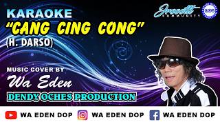 KARAOKE CANG CING CONG - DARSO │ MUSIC COVER BY WA EDEN