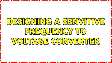 Designing a senvitive frequency to voltage converter