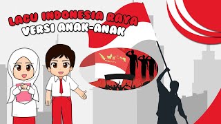 🎧Lagu INDONESIA RAYA Versi Anak-Anak | Lagu Kebangsaan Indonesia untuk  anak PAUD, TK, SD & MI