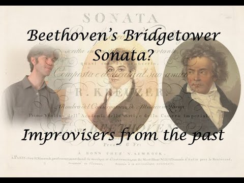Bridgetower Beethoven Improvisation And The Kreutzer Sonata Improvisers From The Past