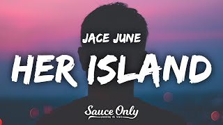 Jace June - Her Island (Lyrics)