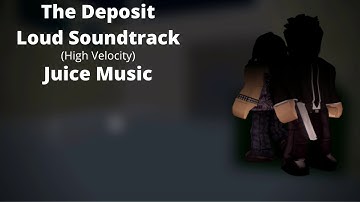 ROBLOX - Entry Point Soundtrack: The Deposit Loud (High Velocity - Juice Music)