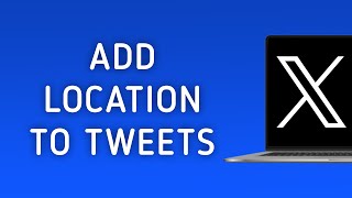 How To Add Location To Tweets On X (Twitter) On PC