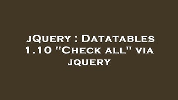 jQuery : Datatables 1.10 "Check all" via jquery
