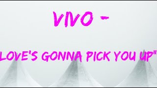 Video thumbnail of "Vivo - Love's Gonna Pick You Up(Lyrics) "Karaoke Sing Along""