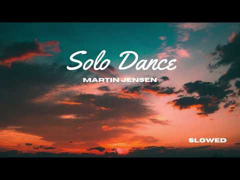 Solo Dance, Martin Jensen slowed + reverb