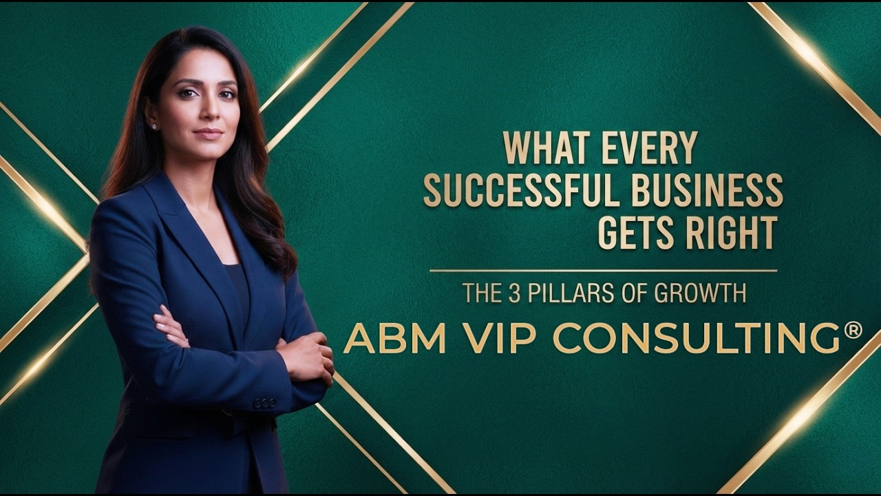 What Every Successful Business Gets Right: The 3 Pillars of Growth | ABM VIP CONSULTING® Deep Dive