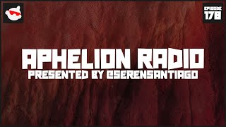 Aphelion Radio - Episode 178 | 2 Hour Trance, Progressive, & Melodic Techno DJ Mix [@SerenSantiago]