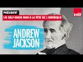 Andrew jackson un selfmade man  la tte de lamrique 1829  1837  prsidents