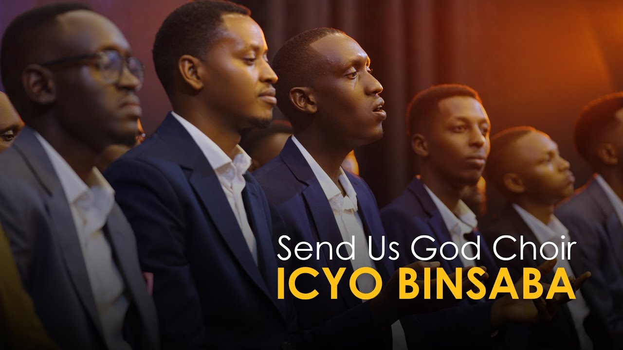 Send us God choir - ICYO BINSABA