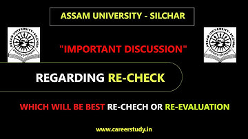 Important discussion about Re check and Re evaluation | Assam University | Career Study