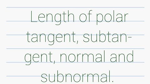 Length of polar tangent, subtangent, normal and subnormal.
