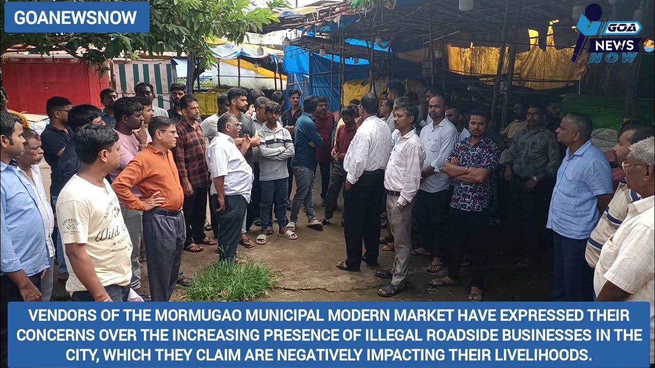 MORMUGAO MUNICIPAL MARKET VENDORS PROTEST ILLEGAL ROADSIDE BUSINESSES ...