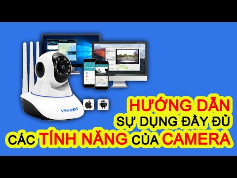 Cánh Sử Dụng Đầy Đủ Các Tính Năng Của Camera Yoosee | Hướng Dẫn Sử Dụng Camera Yoosee