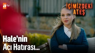 Hale Öyle Bir Şey Hatırladı Ki... - İçimizdeki Ateş Özel Sahneler