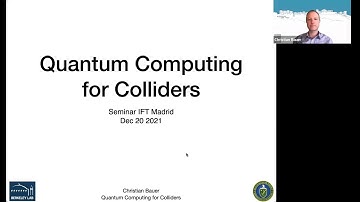 Christian Bauer (LNBL Berkeley) on Quantum Computing for High Energy Physics