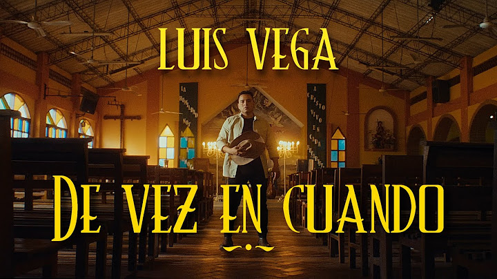 Luis Vega - De Vez en Cuando (Video Oficial)