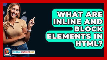 What Are Inline And Block Elements In HTML? - SearchEnginesHub.com