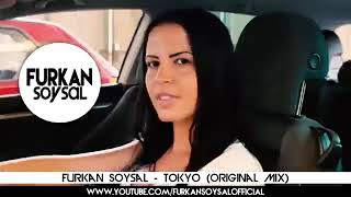 Furkan Soysal   Tokyo Original Mix