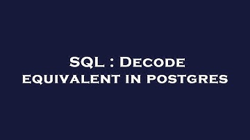 SQL : Decode equivalent in postgres