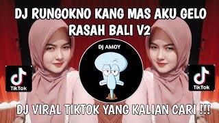DJ RUNGOKNO KANGMAS AKU GELO || DJ RASAH BALI FULL SONG SLOW BASS VIRAL TIKTOK TERBARU 2026 ‼️