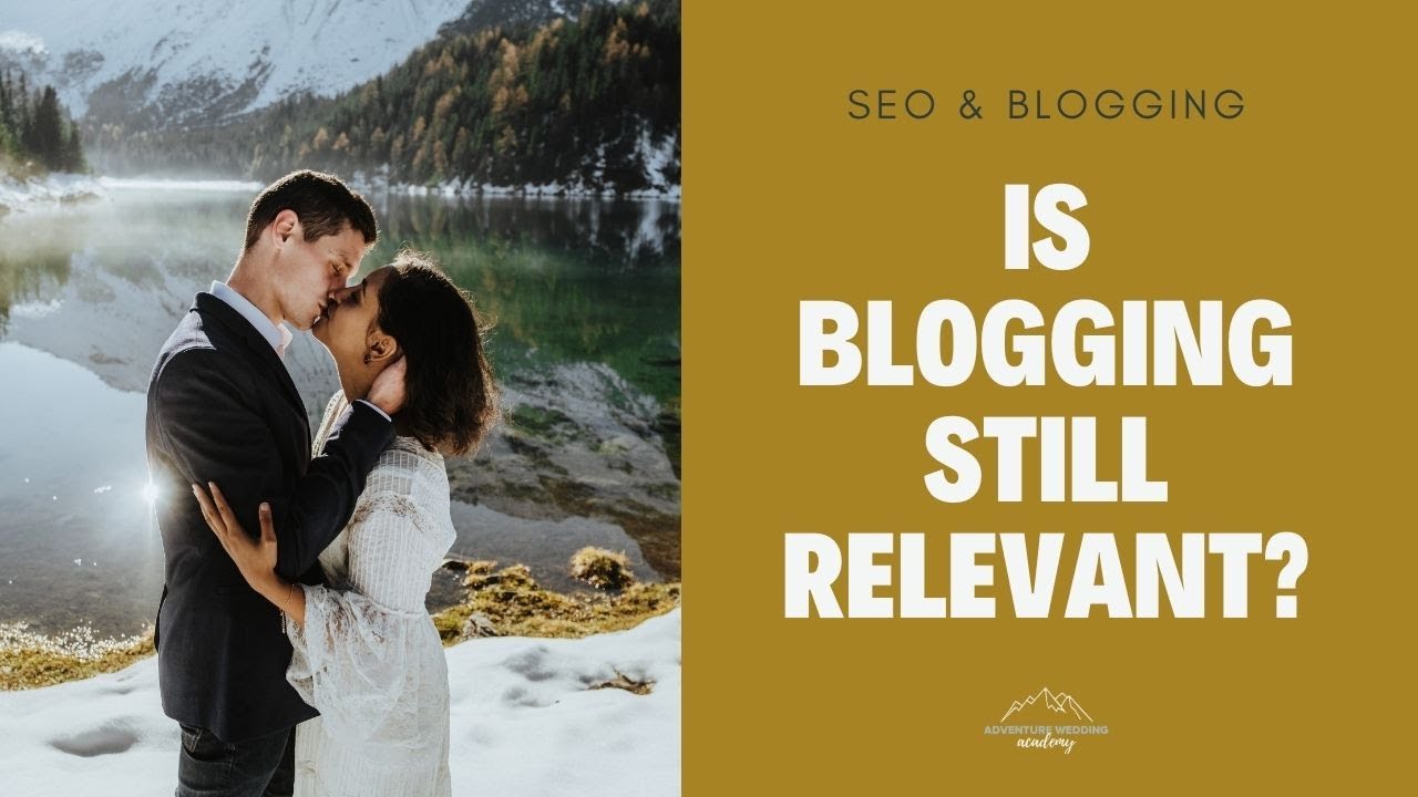 Is blogging still relevant for wedding photographers in 2021?