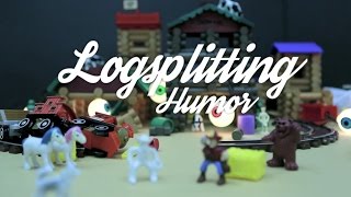 Logsplitting Humor (Episode 5) | Lincoln Logs