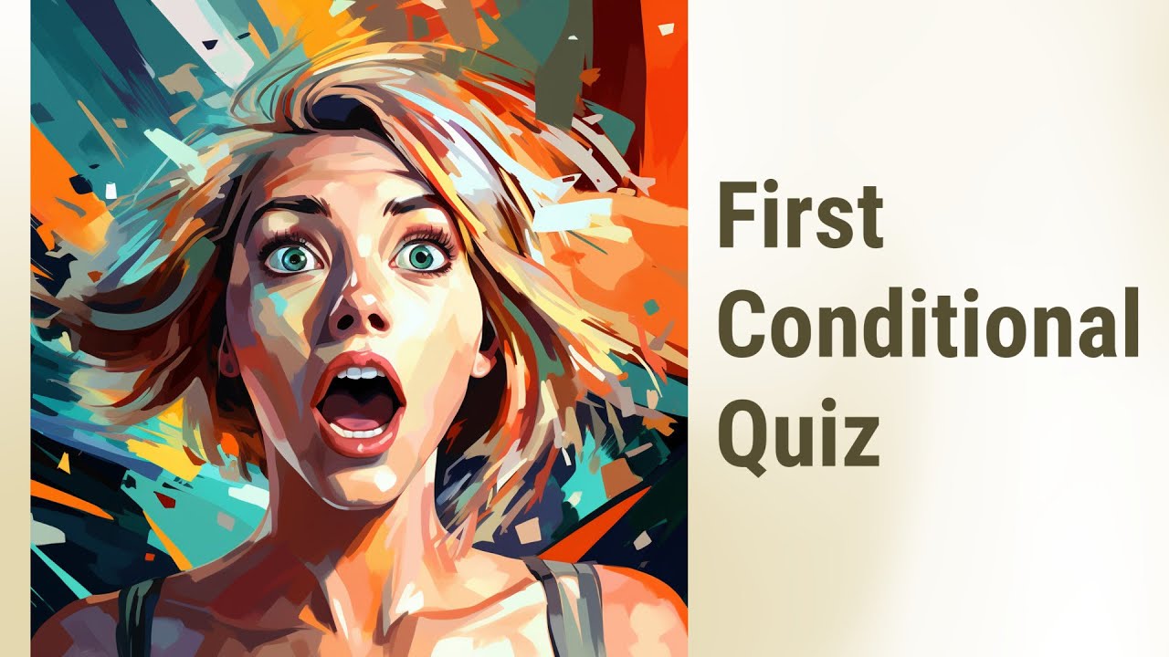 Master the First Conditional: A Quiz on Real Possibilities!
