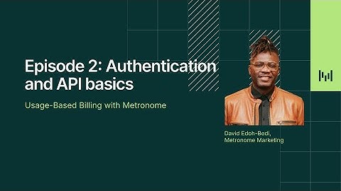 Usage-Based Billing Tutorial | Episode 2: Authentication and API basics